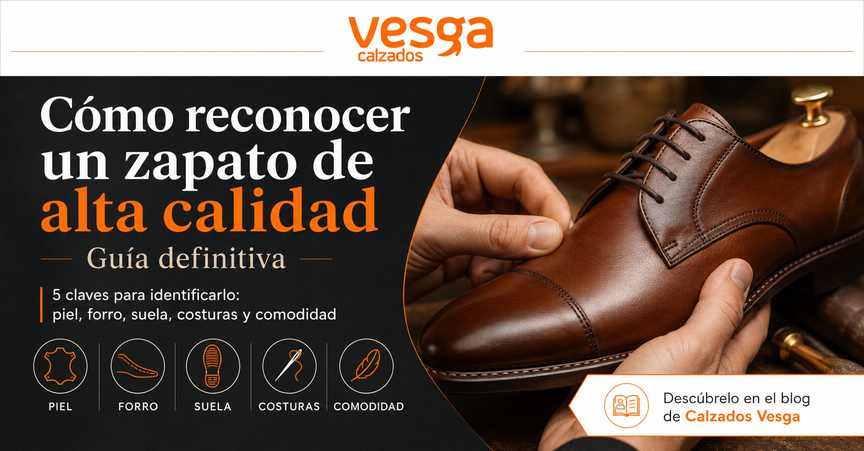 Imagen promocional del artículo de Calzados Vesga sobre cómo reconocer un zapato de alta calidad, con un zapato de piel marrón examinado a mano y cinco claves: piel, forro, suela, costuras y comodidad.